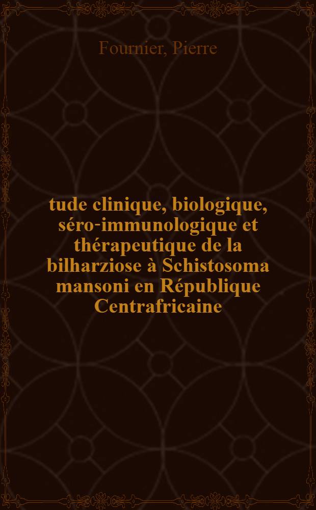 Étude clinique, biologique, séro-immunologique et thérapeutique de la bilharziose à Schistosoma mansoni en République Centrafricaine : À propos de 112 observations : Thèse ..