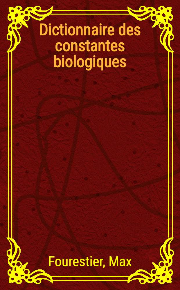 Dictionnaire des constantes biologiques