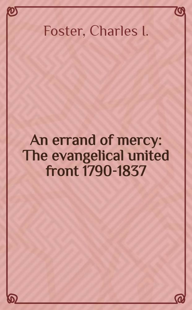 An errand of mercy : The evangelical united front 1790-1837