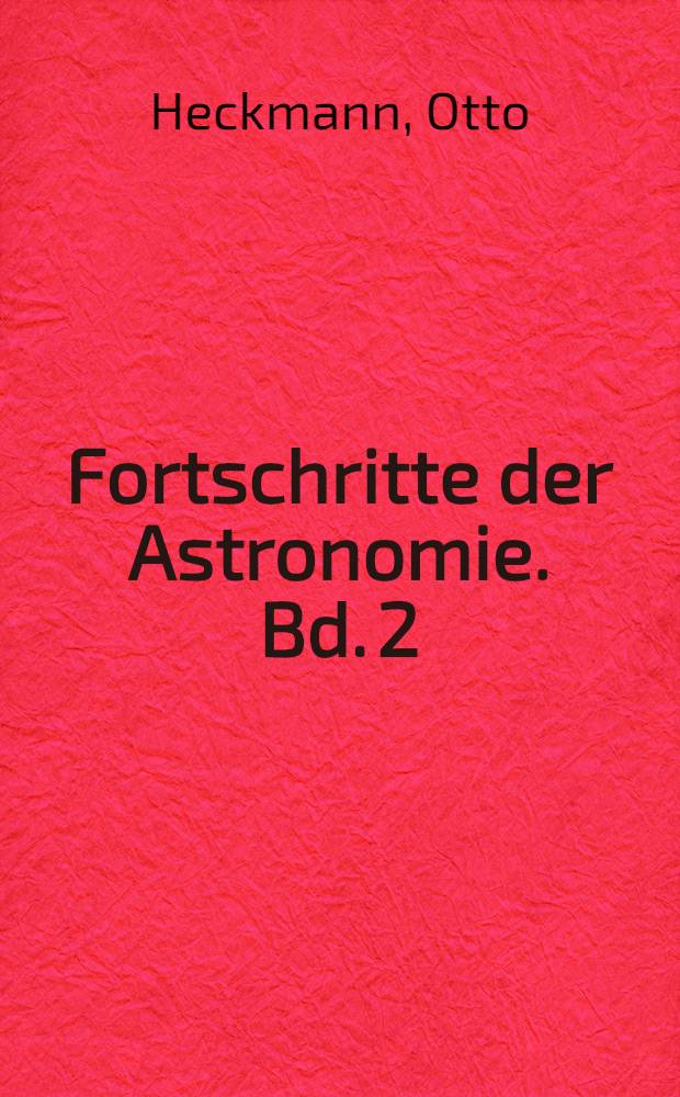 Fortschritte der Astronomie. Bd. 2 : Theorien der Kosmologie