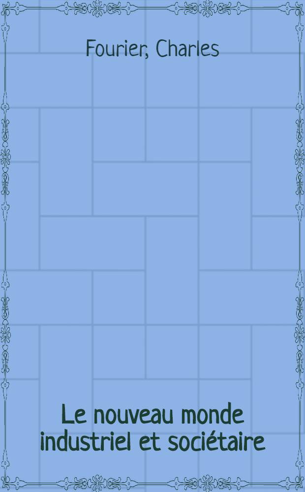 Le nouveau monde industriel et sociétaire
