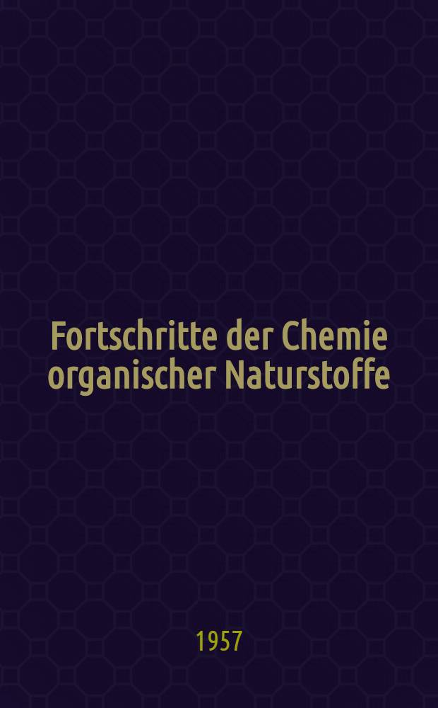 Fortschritte der Chemie organischer Naturstoffe : Eine Sammlung von zusammenfassenden Berichten. Bd. 14
