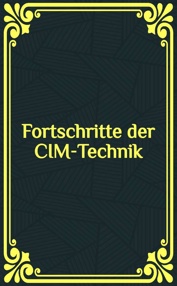 Fortschritte der CIM-Technik