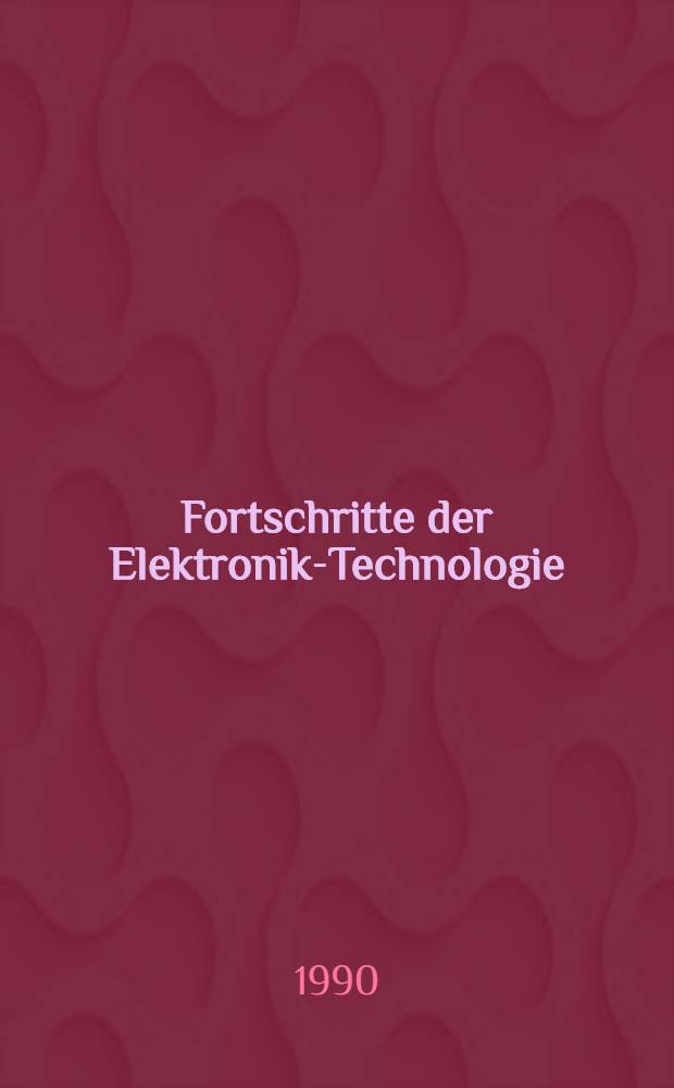 Fortschritte der Elektronik-Technologie : 20 Jahre Sektion Elektronik