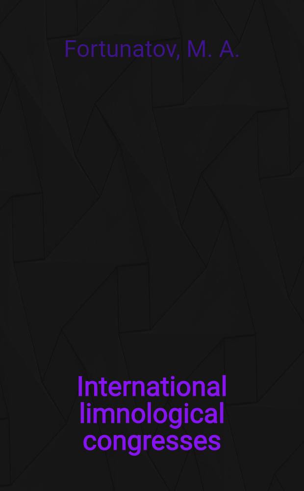International limnological congresses : Historical review to XVIII SIL-congresses