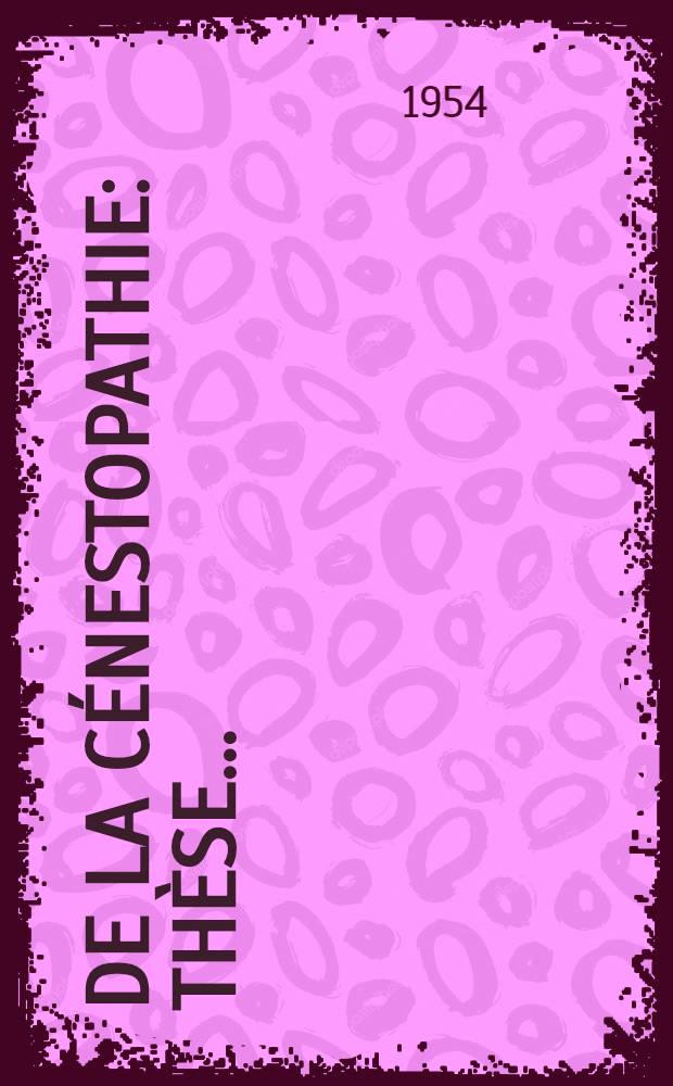 De la cénestopathie : Thèse ..