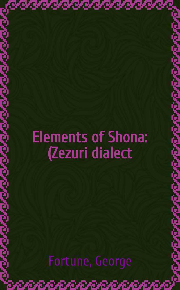 Elements of Shona : (Zezuri dialect)