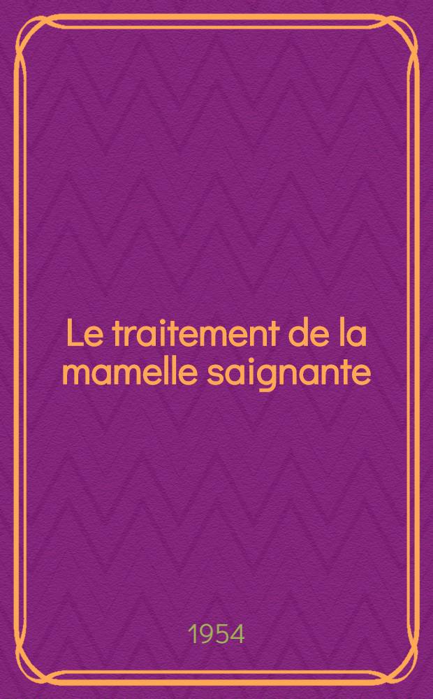 Le traitement de la mamelle saignante : Thèse ..
