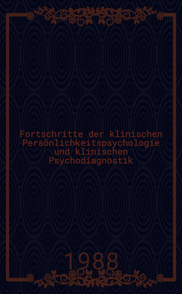 Fortschritte der klinischen Persönlichkeitspsychologie und klinischen Psychodiagnostik
