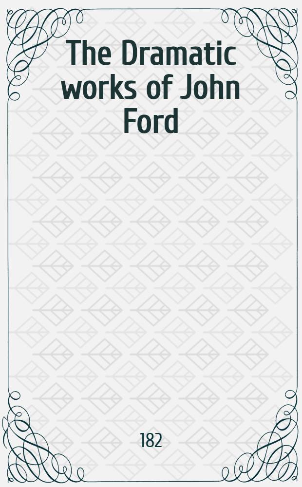 The Dramatic works of John Ford