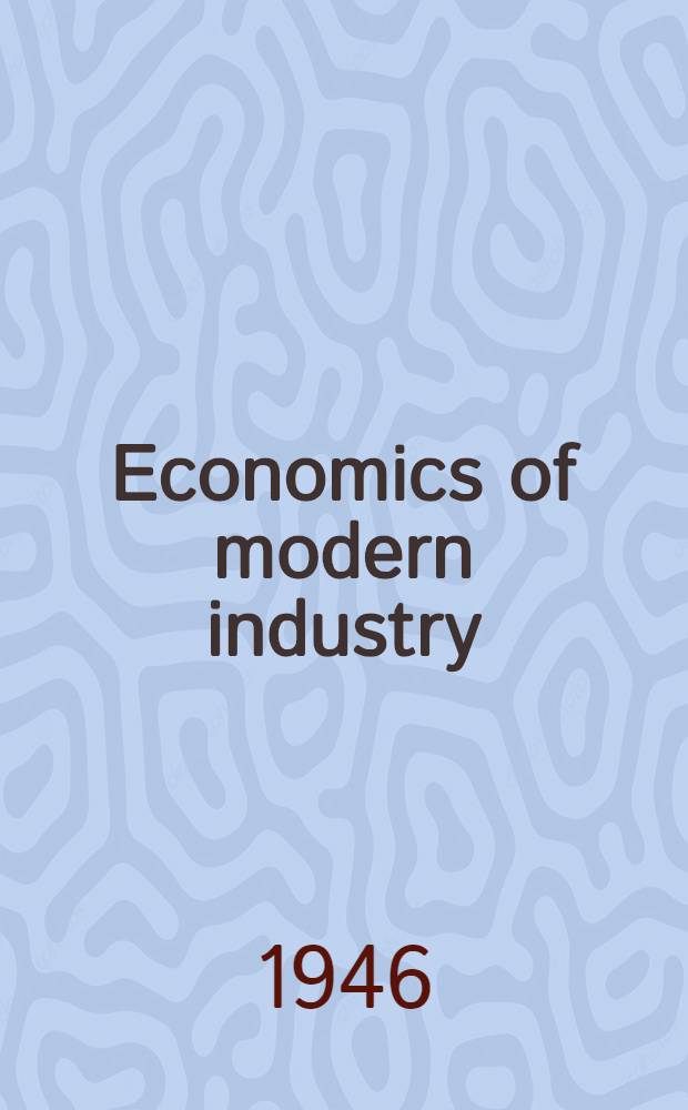 Economics of modern industry : An introd. for business students