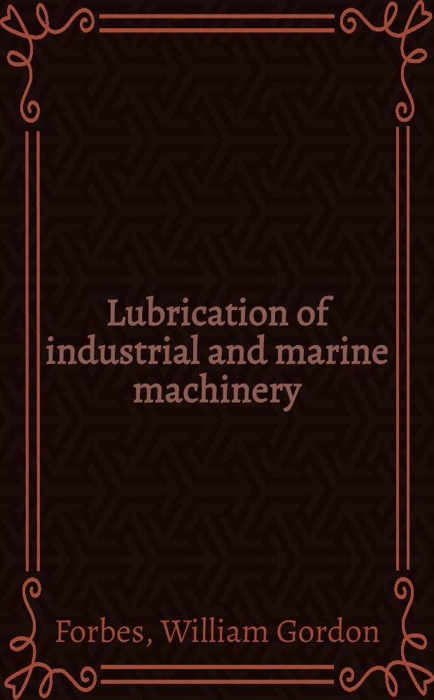 Lubrication of industrial and marine machinery