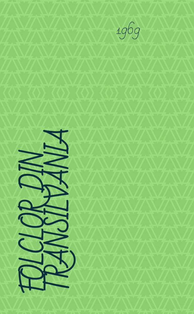 Folclor din Transilvania : Texte alese din colecţii inedite. 4