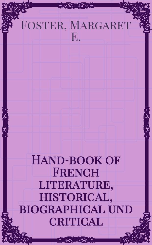Hand-book of French literature, historical, biographical und critical