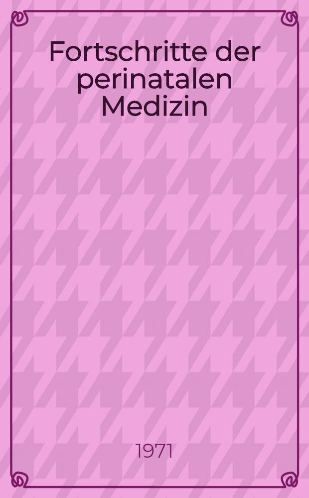 Fortschritte der perinatalen Medizin