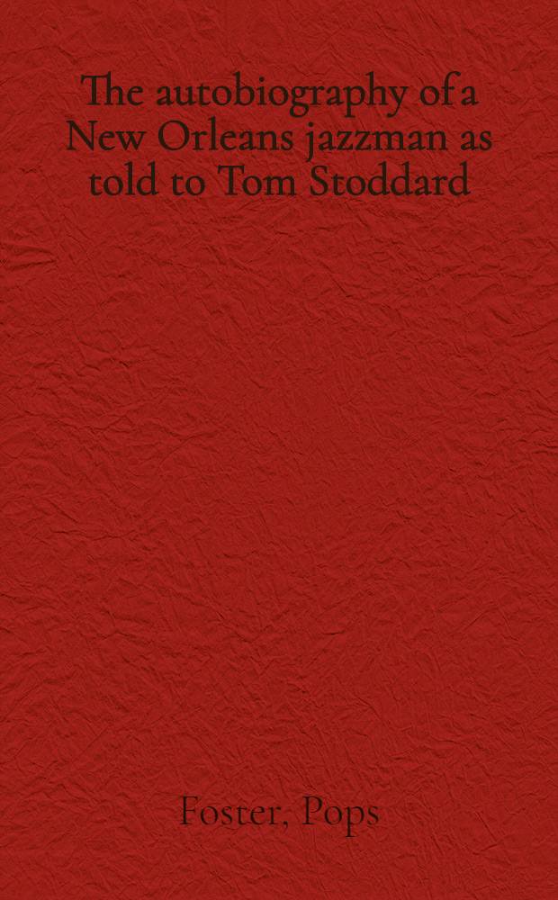 The autobiography of a New Orleans jazzman as told to Tom Stoddard