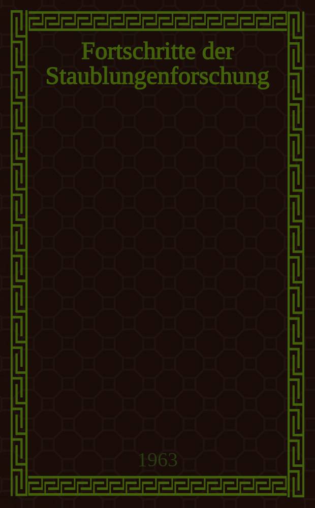 Fortschritte der Staublungenforschung : Bericht über die IV. Internationale Staublungentagung vom 3.-5. Apr. 1962 in Münster (Westfalen)