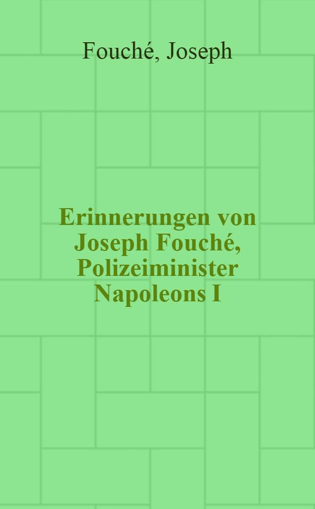 Erinnerungen von Joseph Fouché, Polizeiminister Napoleons I