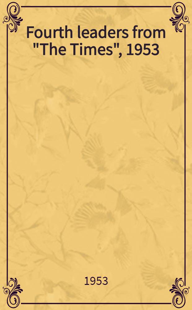 Fourth leaders from "The Times", 1953 : A selection from the past twelve months