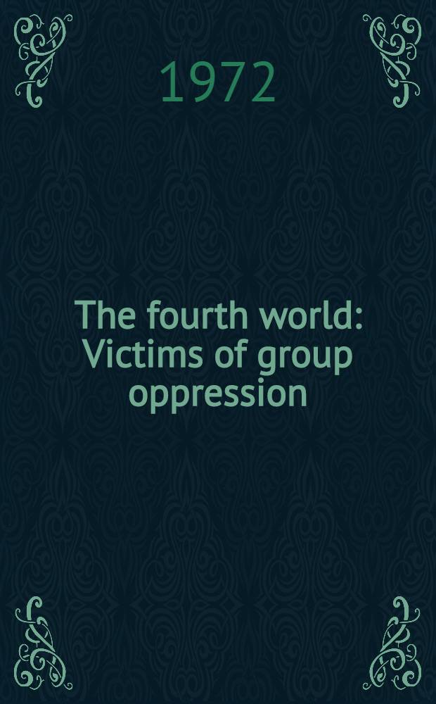 The fourth world : Victims of group oppression : Eight rep. from work of the Minority rights group