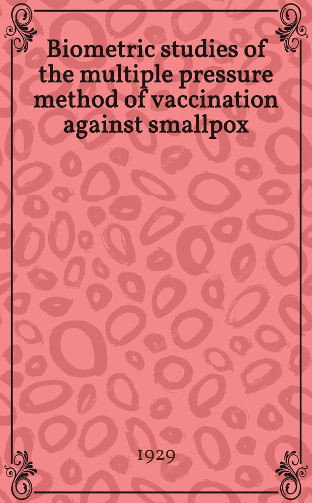 Biometric studies of the multiple pressure method of vaccination against smallpox