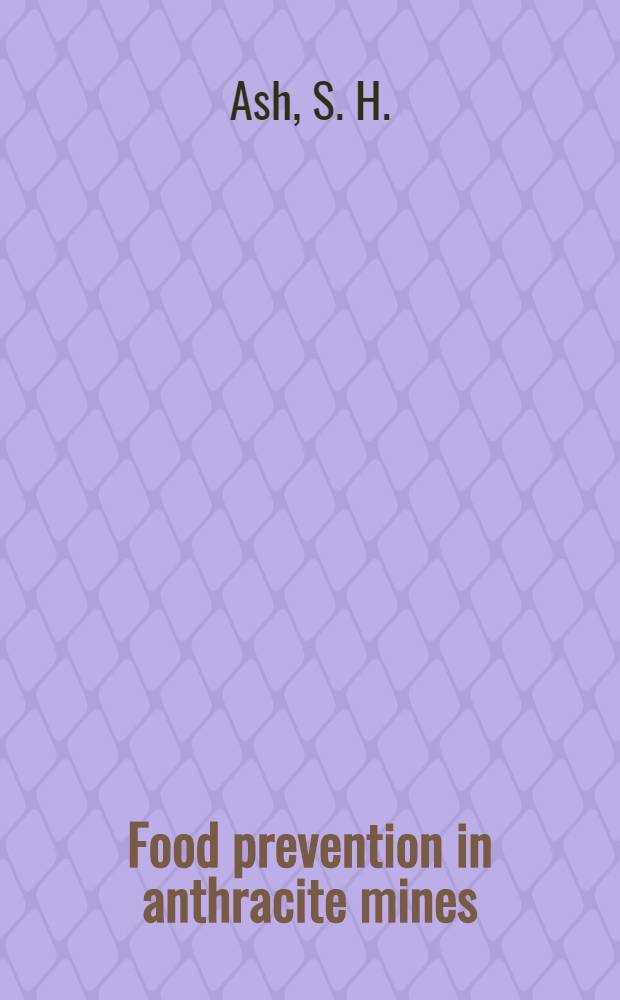 Food prevention in anthracite mines : Anthracite region of Pennsylvania