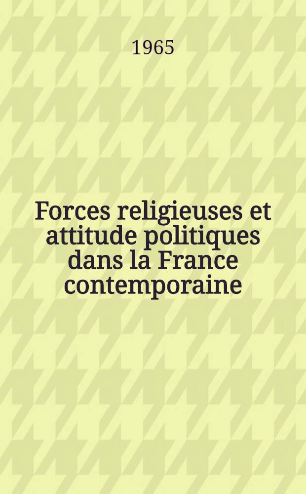 Forces religieuses et attitude politiques dans la France contemporaine