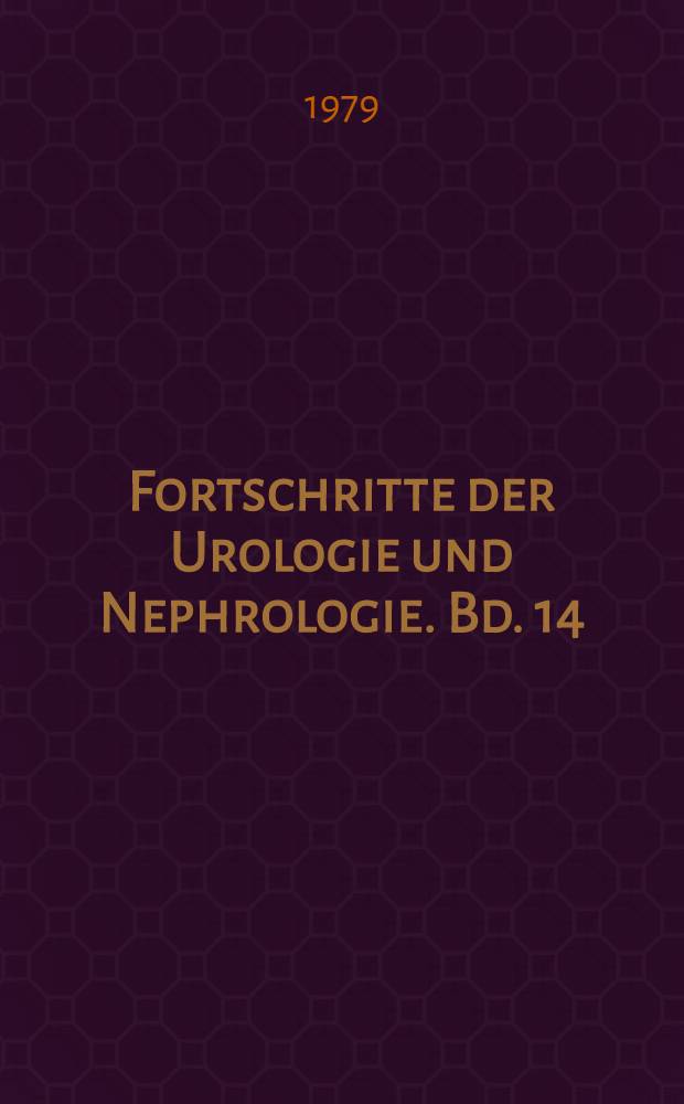 Fortschritte der Urologie und Nephrologie. Bd. 14 : Pathogenese und Klinik der Harnsteine