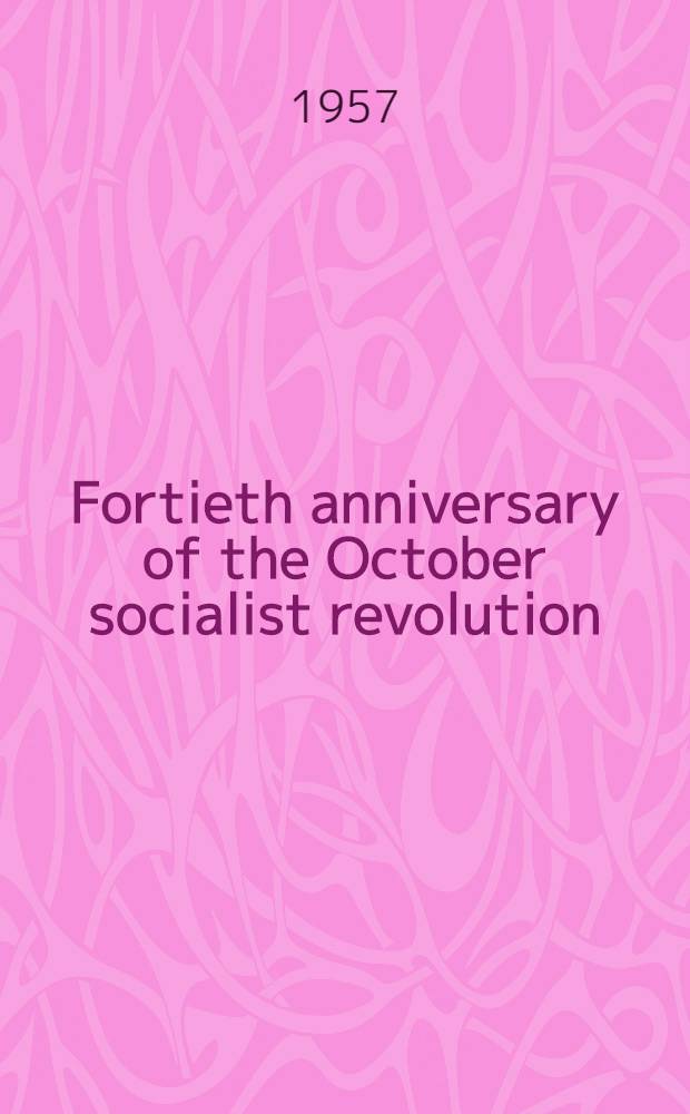 Fortieth anniversary of the October socialist revolution : Symposium
