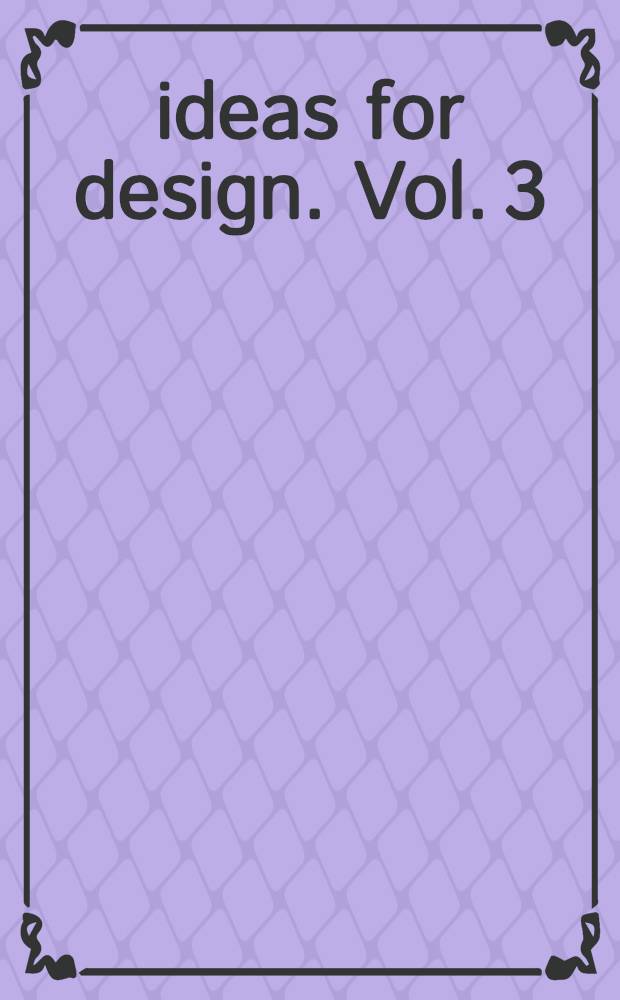 400 ideas for design. Vol. 3 : Best ideas for design from "Electronic design", 1971-1974