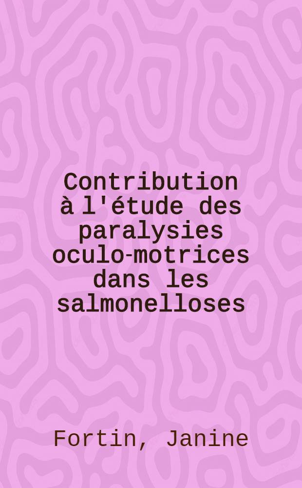 Contribution à l'étude des paralysies oculo-motrices dans les salmonelloses : Thèse ..