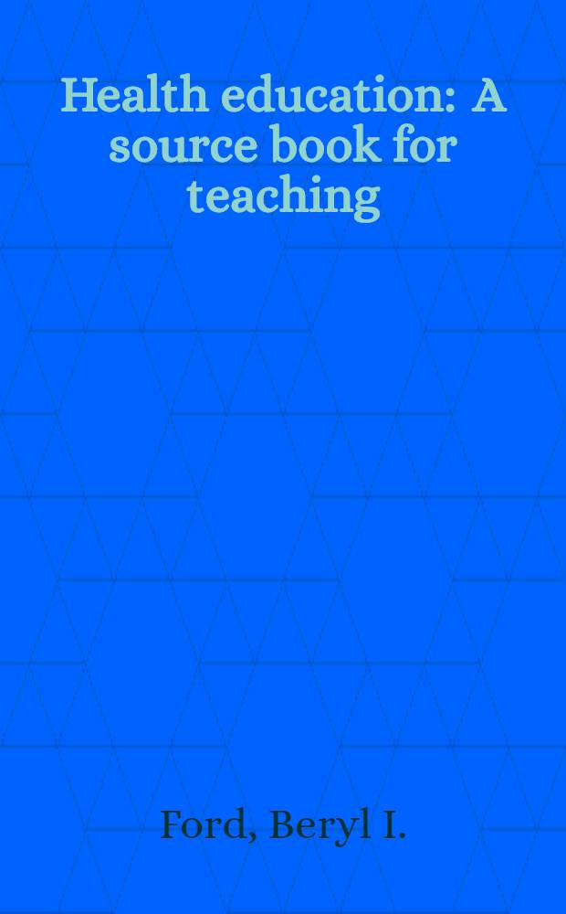 Health education : A source book for teaching