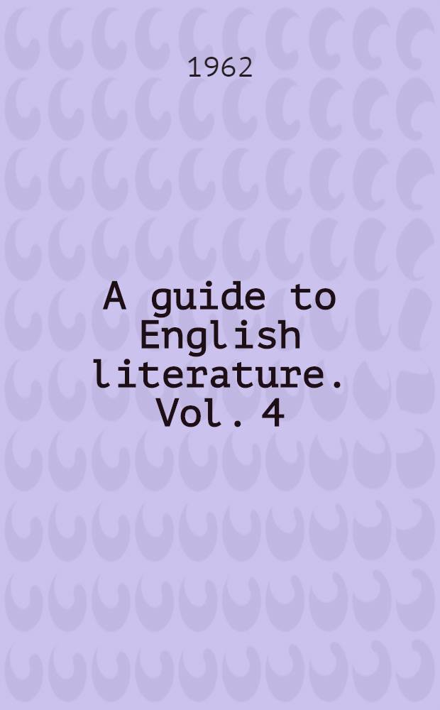 A guide to English literature. Vol. 4 : From Dryden to Johnson