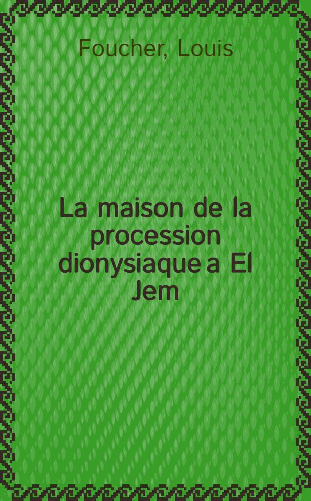 La maison de la procession dionysiaque a El Jem : Th&egrave;se ...