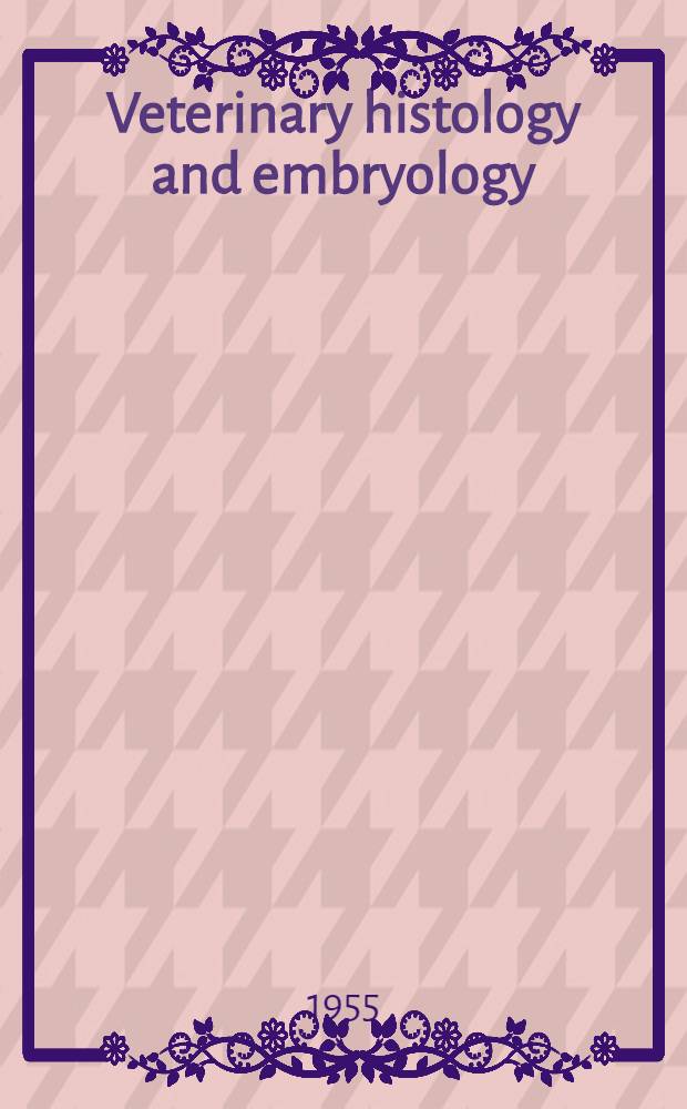 Veterinary histology and embryology : (Lecture outlines and laboratory guide)