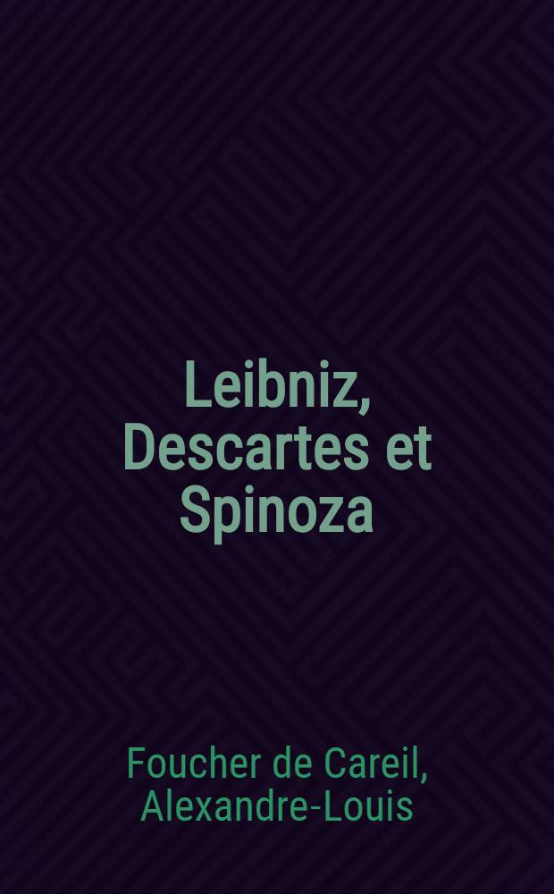 Leibniz, Descartes et Spinoza