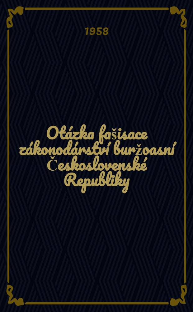 Ot&aacute;zka fa&scaron;isace z&aacute;konod&aacute;rstv&iacute; buržoasn&iacute; Československ&eacute; Republiky