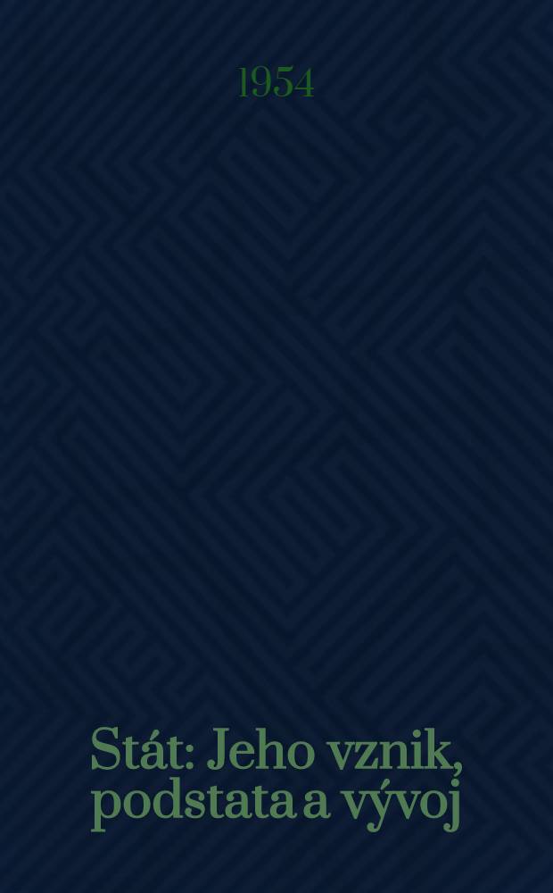 Stát : Jeho vznik, podstata a vývoj