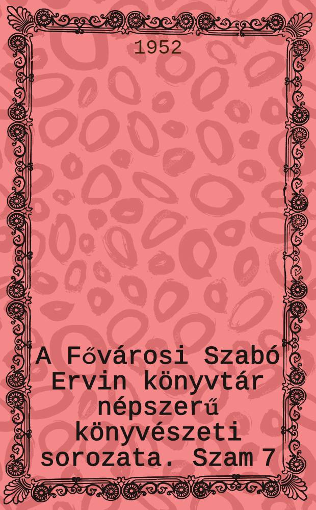 A Főv&aacute;rosi Szab&oacute; Ervin k&ouml;nyvt&aacute;r n&eacute;pszerű k&ouml;nyv&eacute;szeti sorozata. Szam 7 : Mit olvassunk a N&eacute;met Demokratikus K&ouml;zt&aacute;rsas&aacute;grol magyar nyelven?