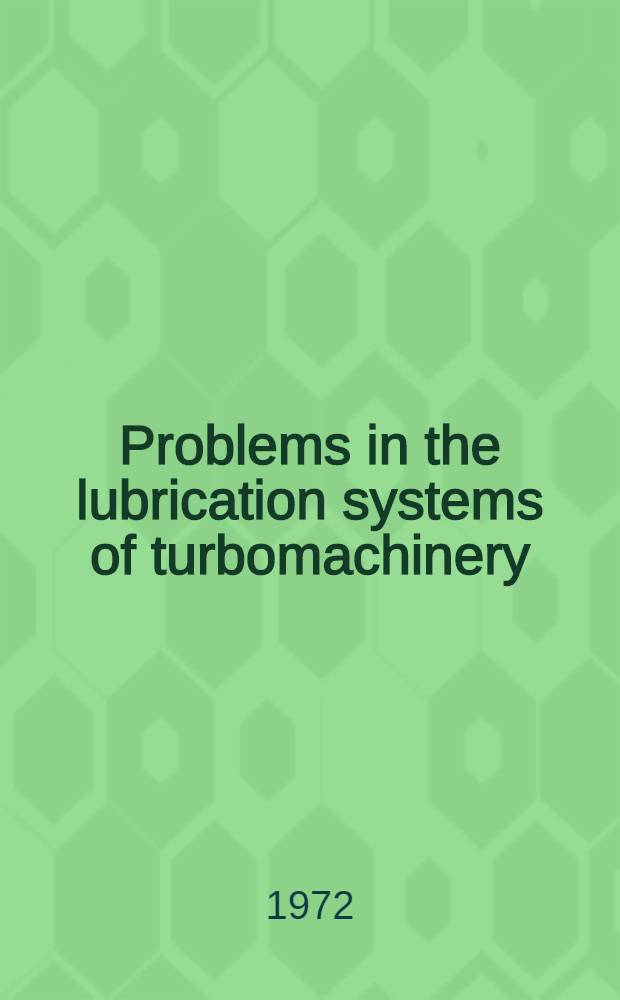 Problems in the lubrication systems of turbomachinery