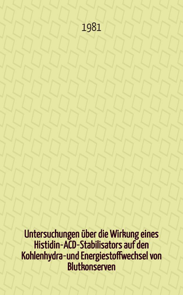 Untersuchungen über die Wirkung eines Histidin-ACD-Stabilisators auf den Kohlenhydrat- und Energiestoffwechsel von Blutkonserven : Inaug.-Diss