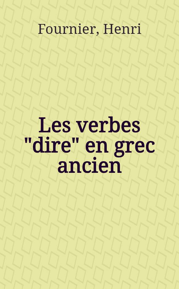 Les verbes "dire" en grec ancien : (Exemple de conjugaison supplétive)