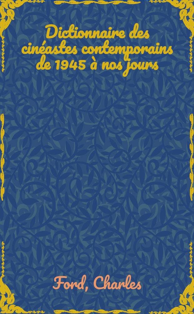 Dictionnaire des cinéastes contemporains de 1945 à nos jours