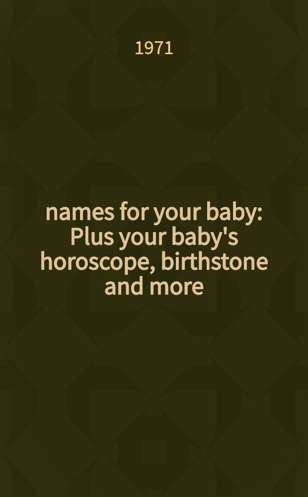 4000 names for your baby : Plus your baby's horoscope, birthstone and more
