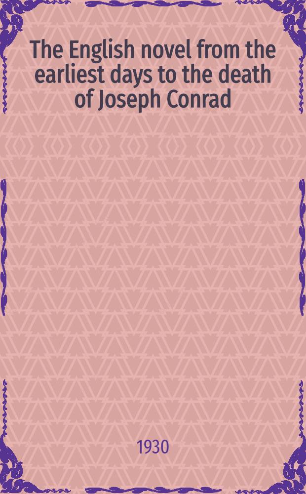 The English novel from the earliest days to the death of Joseph Conrad