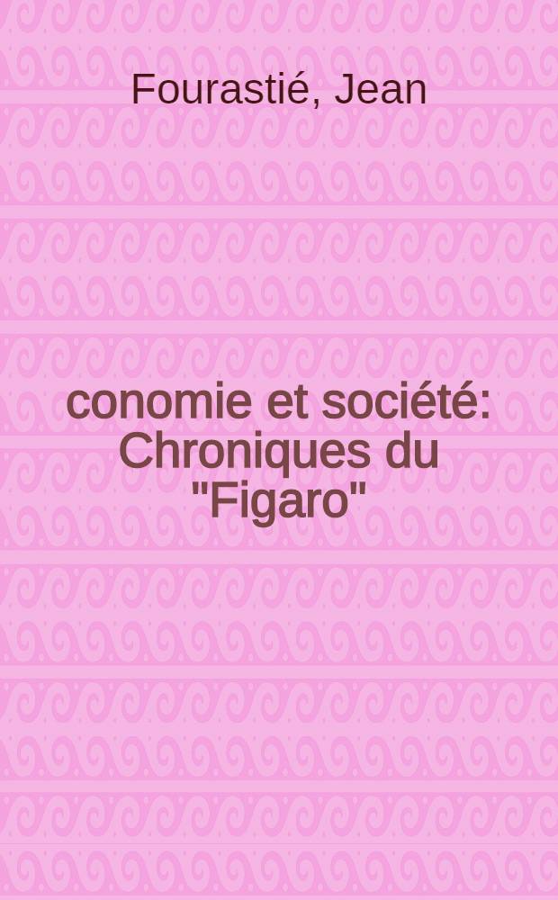 Économie et société : Chroniques du "Figaro"