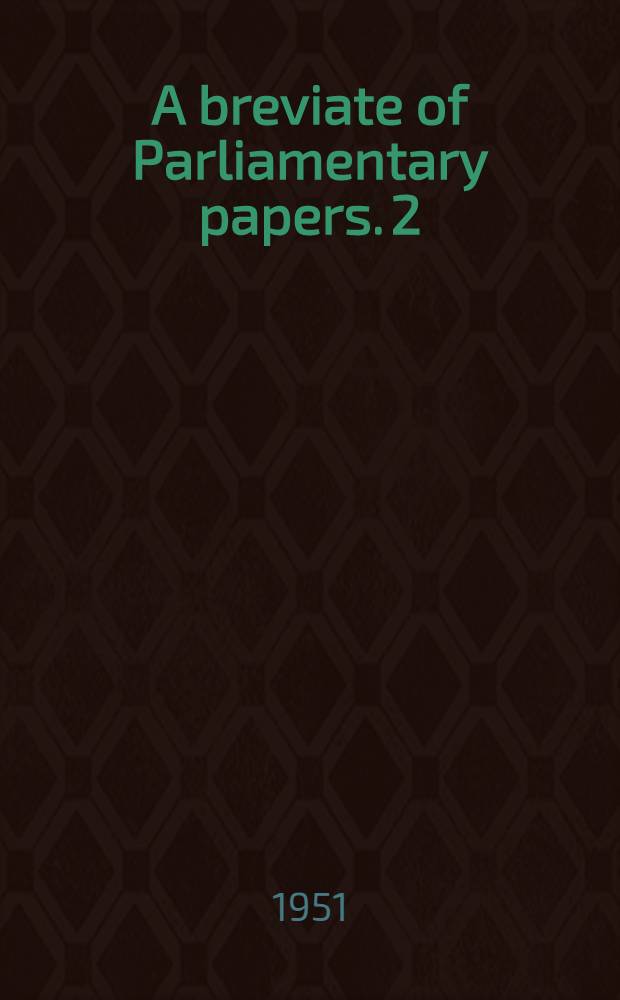 A breviate of Parliamentary papers. [2] : 1917-1939