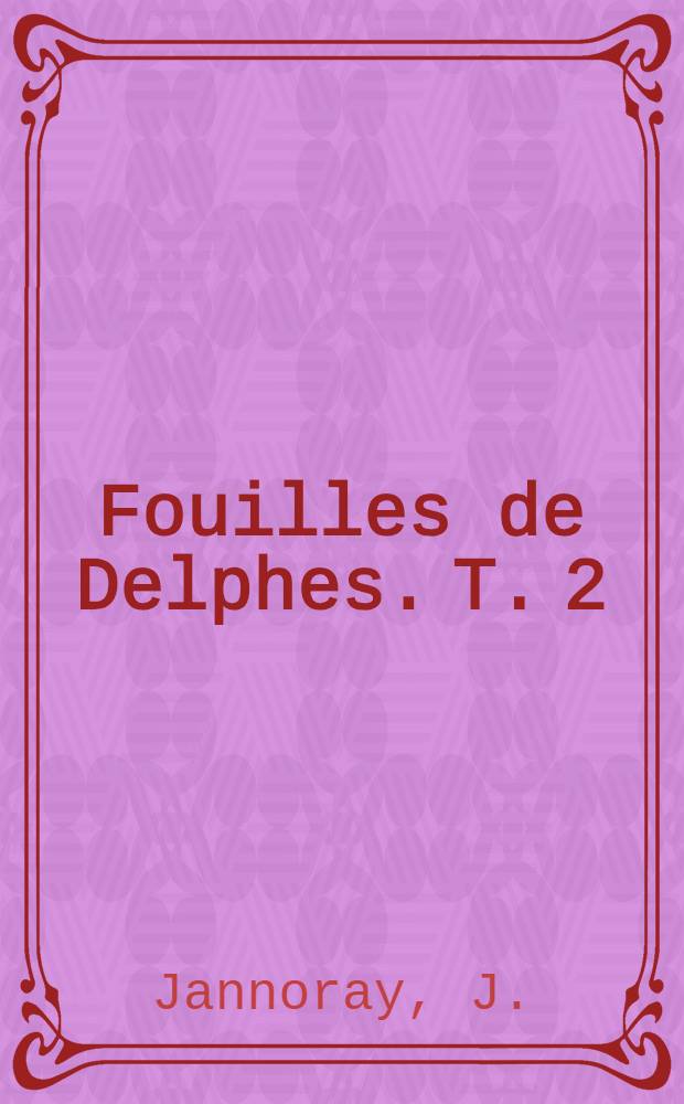 Fouilles de Delphes. T. 2 : Topographie et architecture
