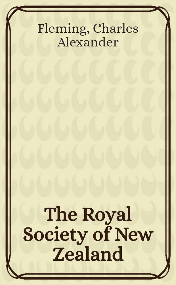 The Royal Society of New Zealand : A century of scientific endeavour