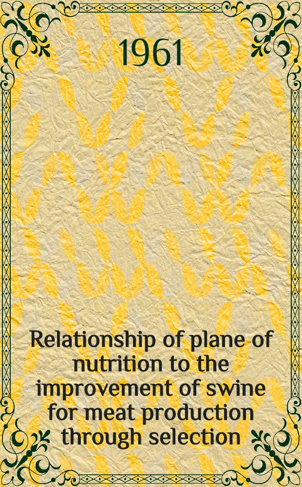 Relationship of plane of nutrition to the improvement of swine for meat production through selection